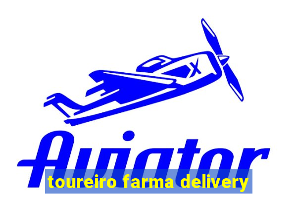 toureiro farma delivery